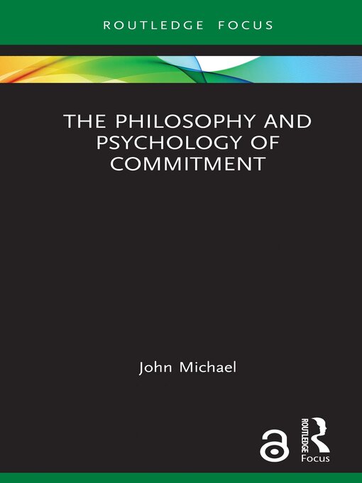 Title details for The Philosophy and Psychology of Commitment by John Michael - Available